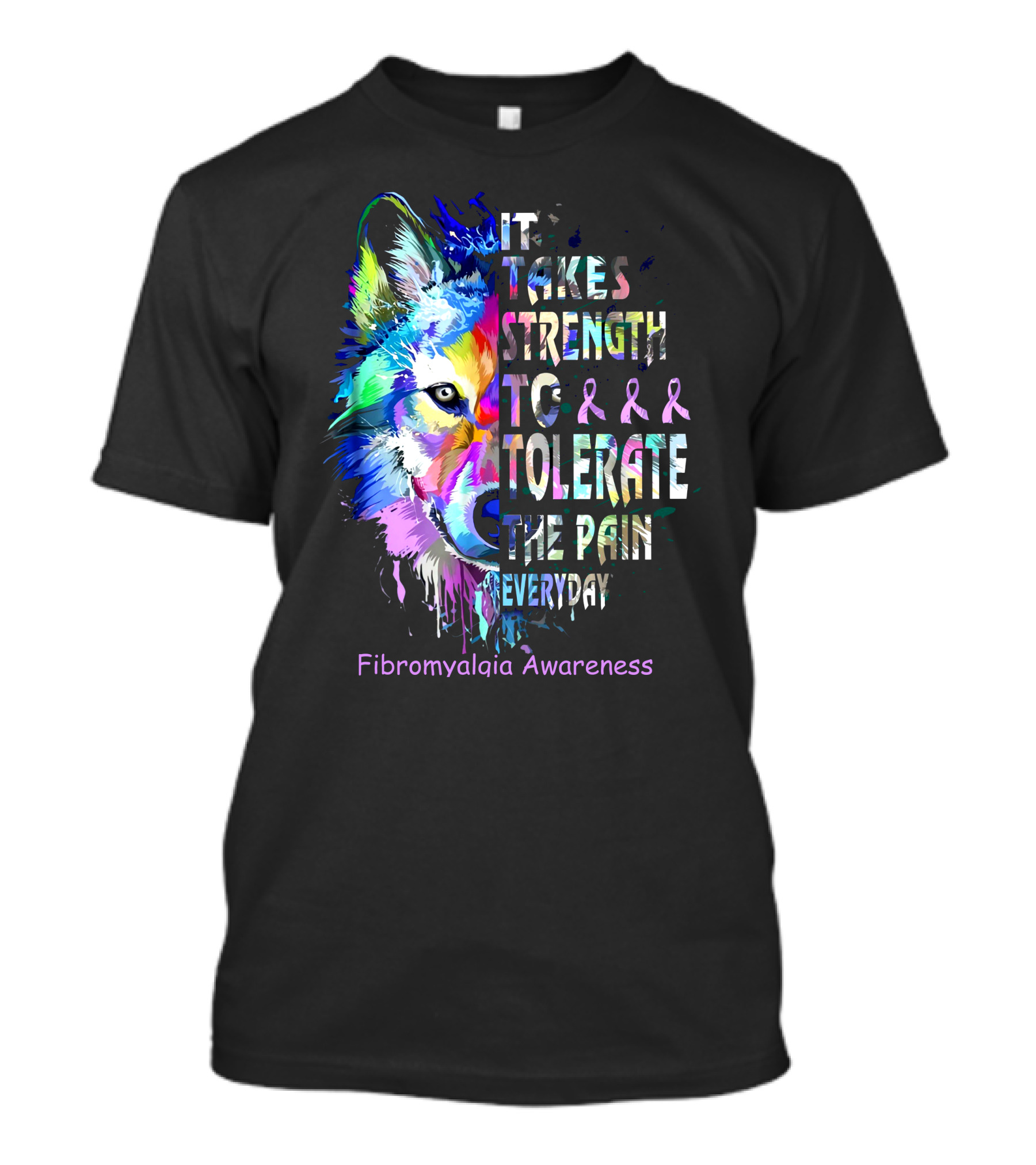 It Takes Strength To Tolerate The Pain Everyday Fibromyalgia Awareness Wolf T-Shirt