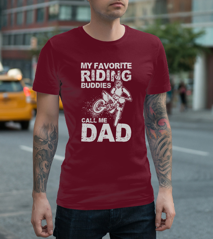 My Favorite Riding Buddies Call Me Dad Motocross Rider T-Shirt