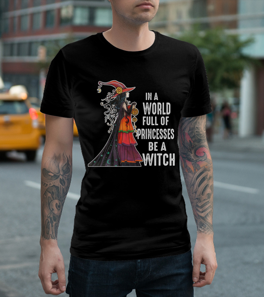 In A World Full Of Princesses Be A Witch Crescent Moon And Stars Black Cloak Magic Halloween Hat T-Shirt