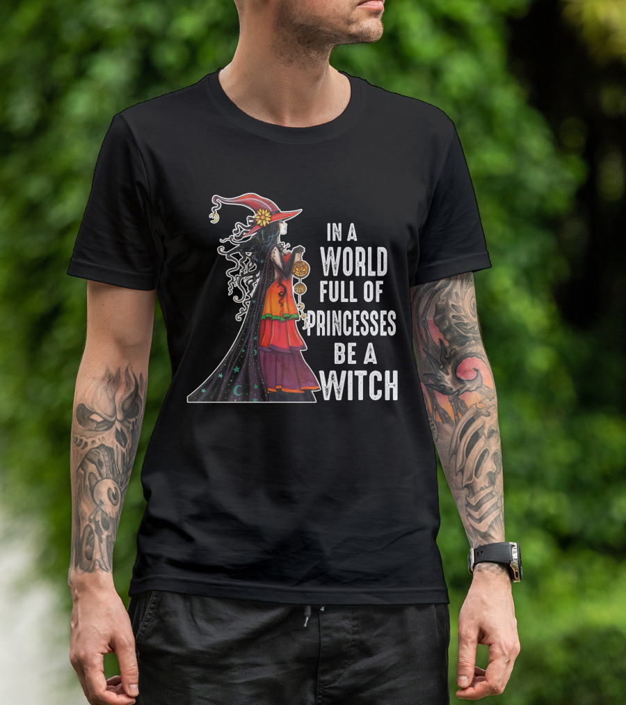 In A World Full Of Princesses Be A Witch Crescent Moon And Stars Black Cloak Magic Halloween Hat T-Shirt