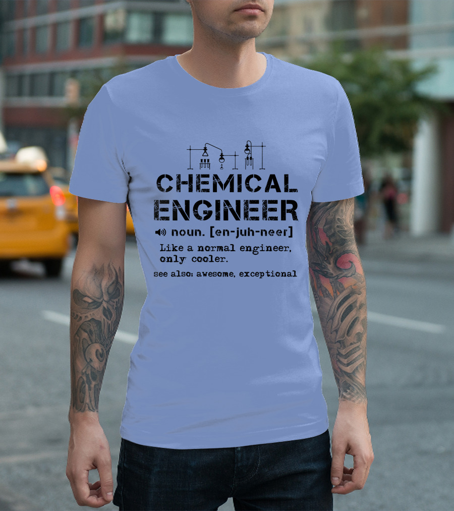 Chemical Engineer Noun Like a Normal Engineer Only Cooler See Also Awesome Exceptional T-Shirt