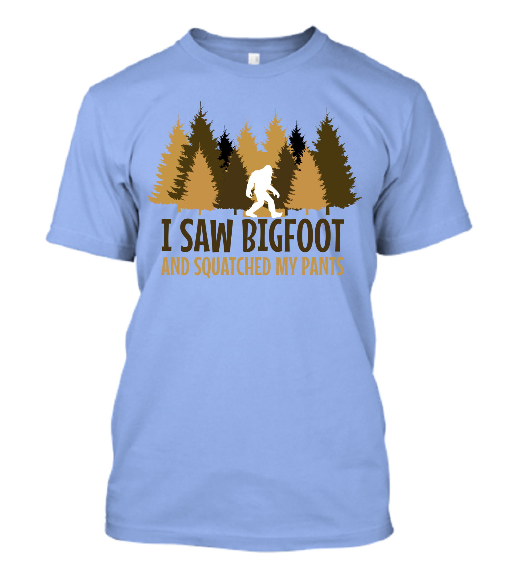 I Saw Bigfoot And Squatched My Pants T-Shirt