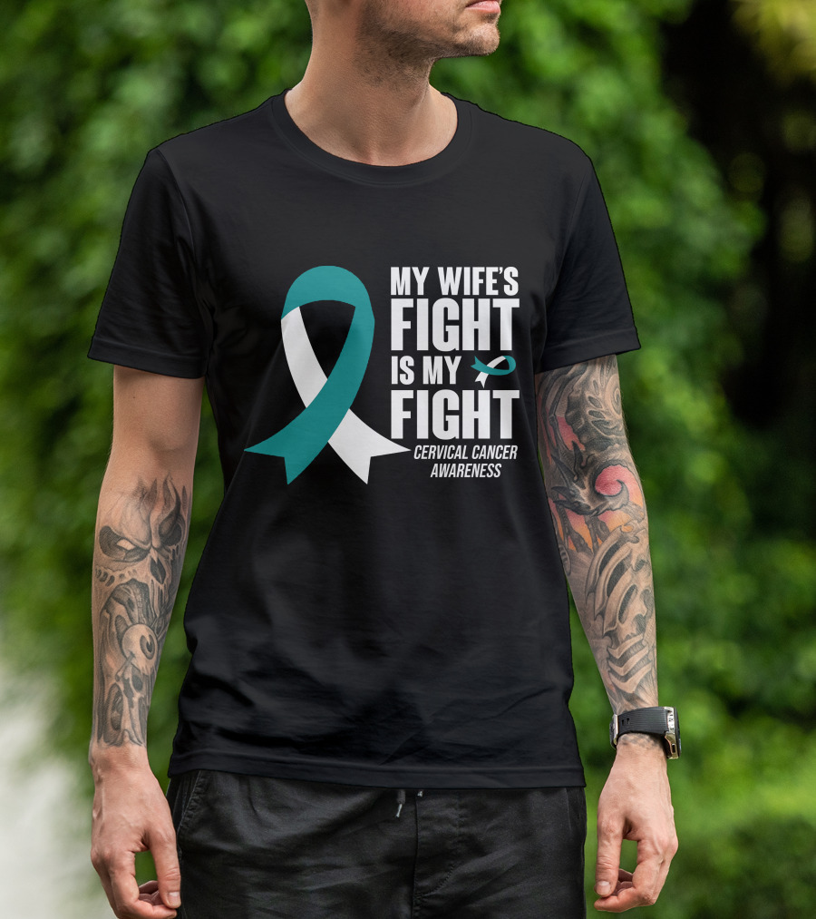 My Wife's Fight Is My Fight Cervical Cancer Awareness T-Shirt