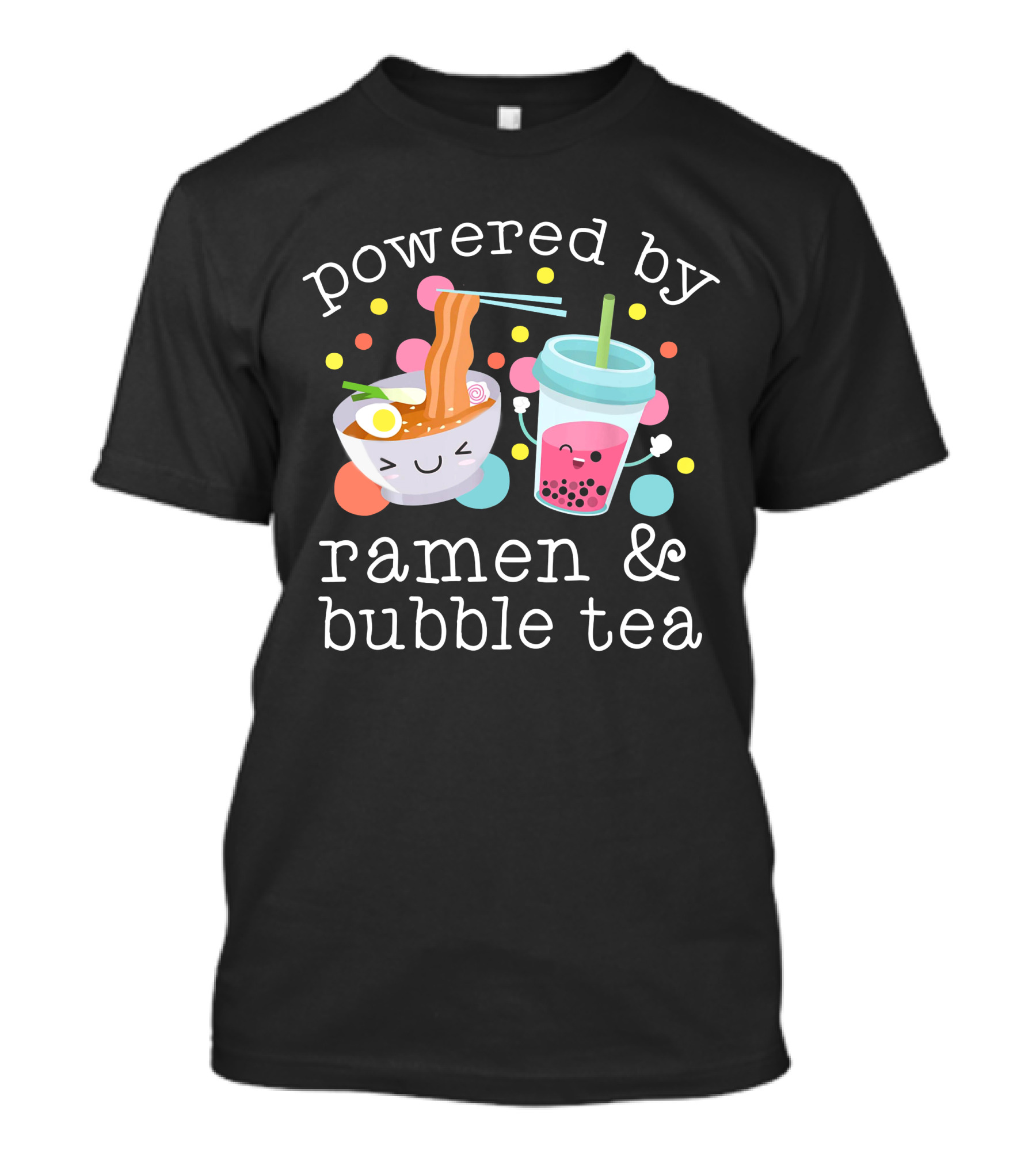 Powered By Ramen And Bubble Tea Cute Kawaii Noodle Bowl And Boba Cup T-Shirt