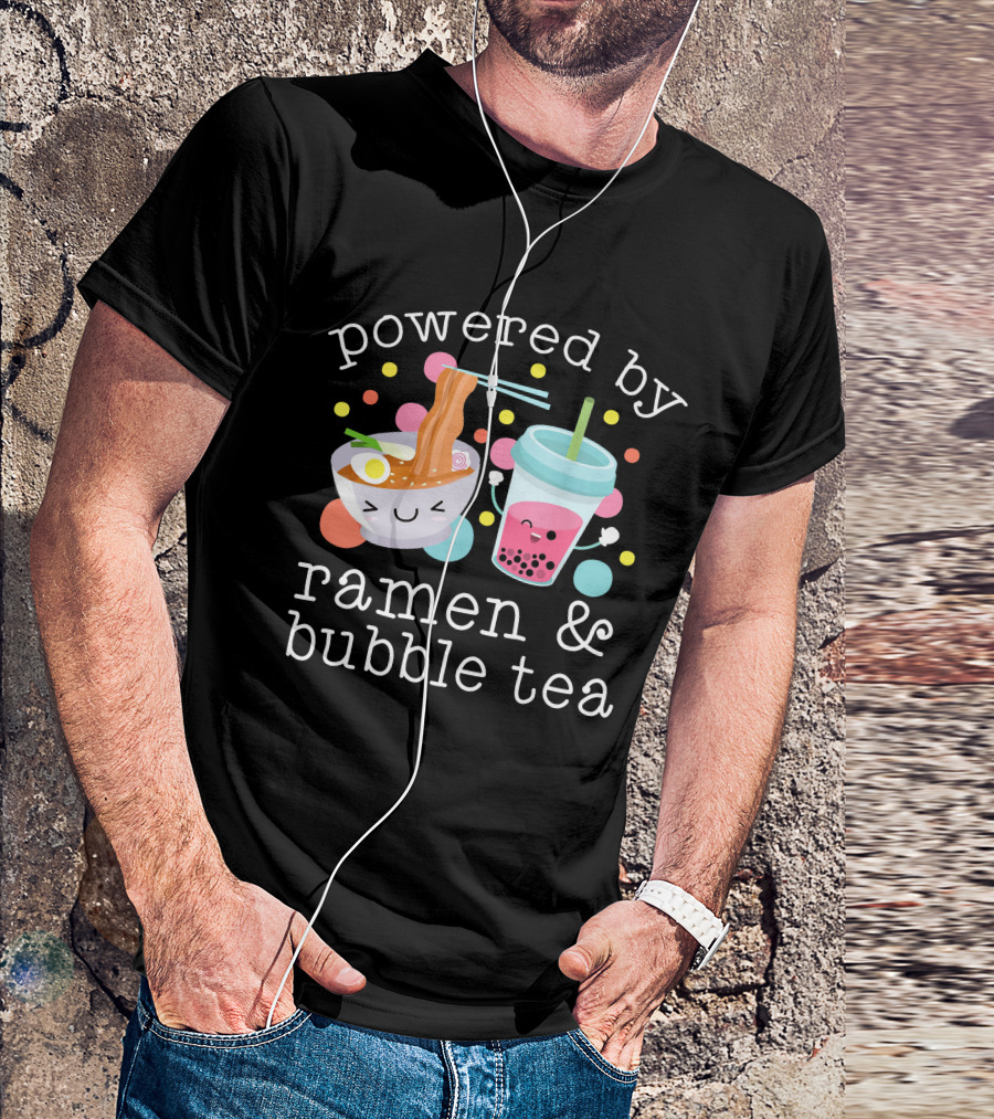 Powered By Ramen And Bubble Tea Cute Kawaii Noodle Bowl And Boba Cup T-Shirt