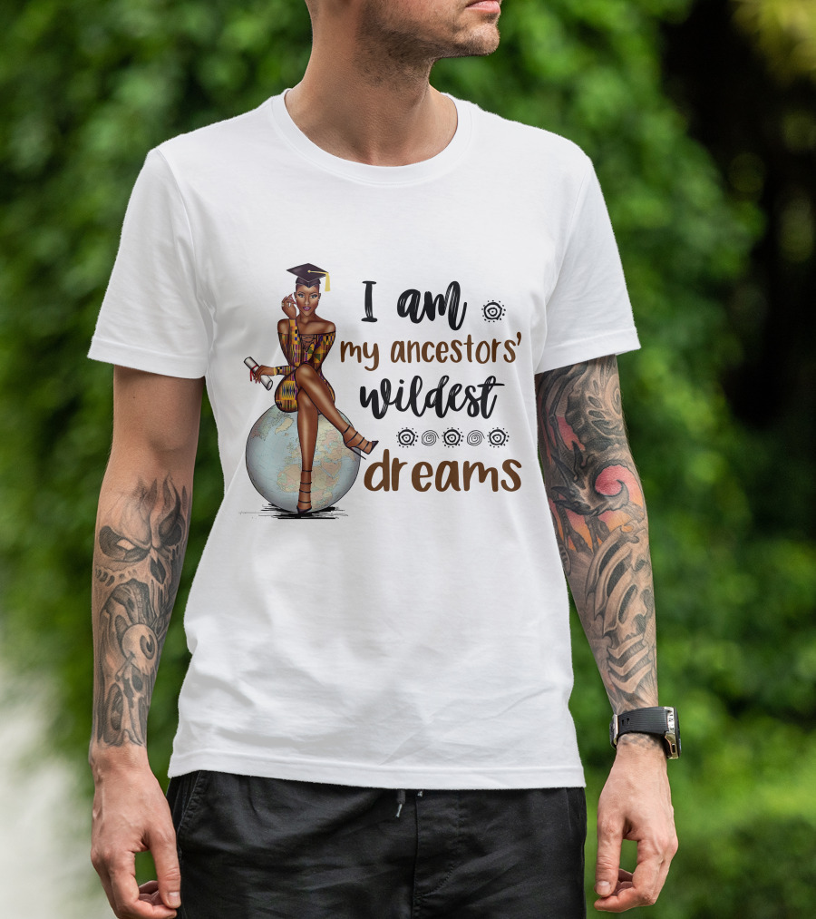 I Am My Ancestors' Wildest Dreams Black Girl Graduate Sits On Globe T-Shirt