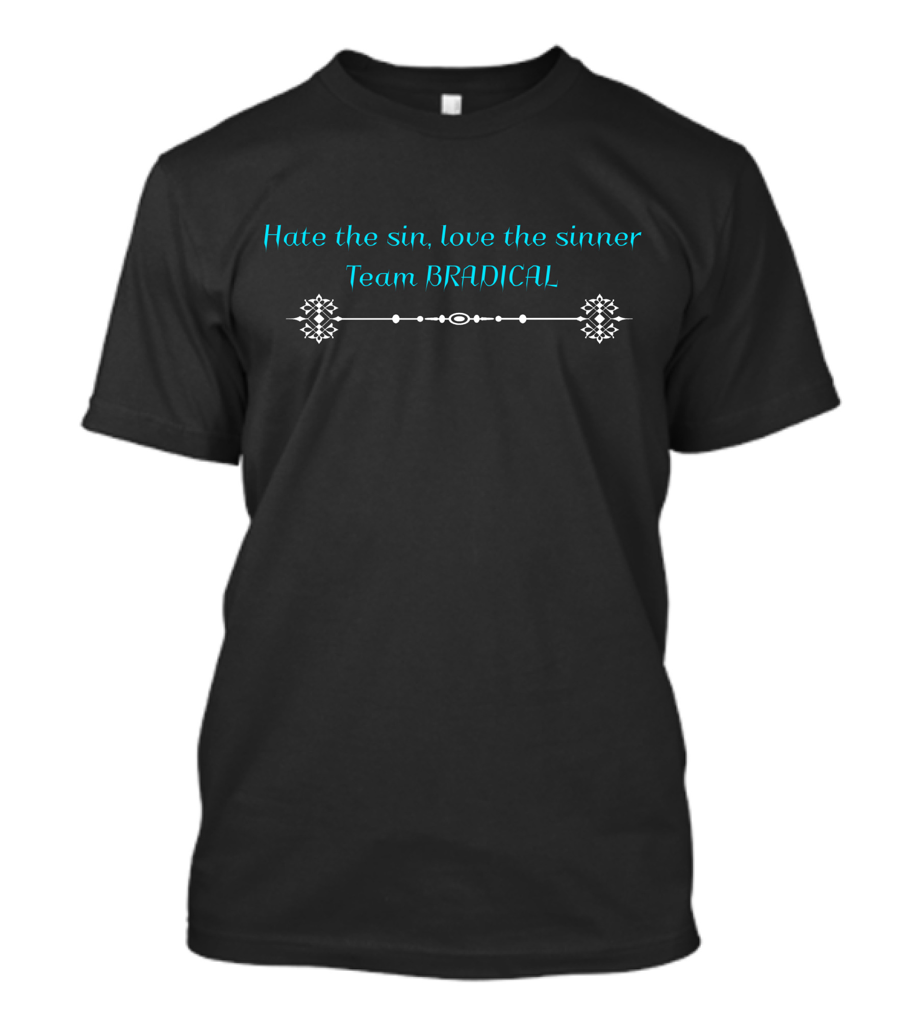 Hate The Sin Love The Sinner Team Bradical T-Shirt