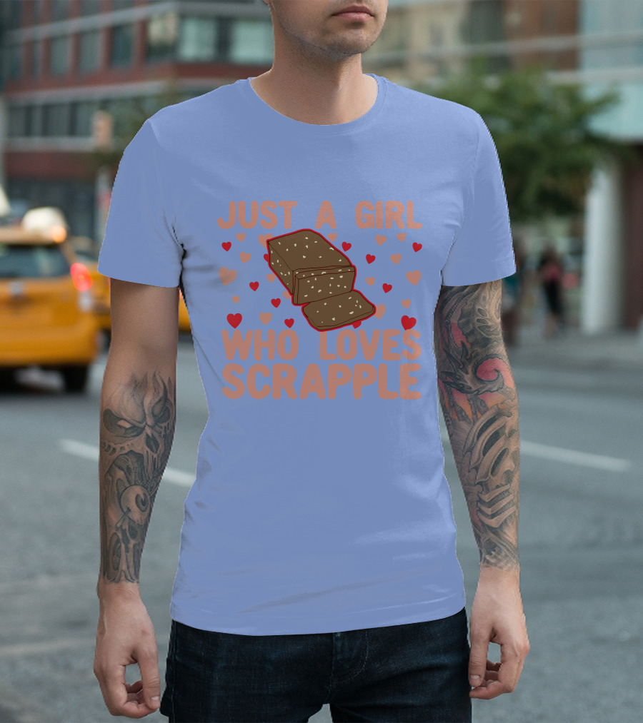 Just A Girl Who Loves Scrapple Surrounded by Hearts T-Shirt