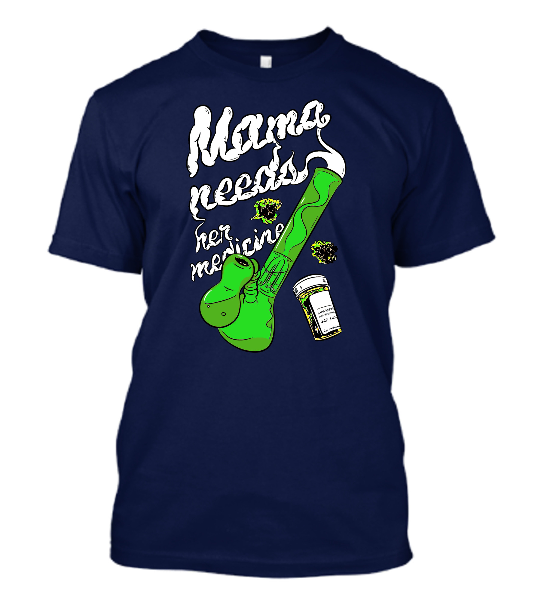 Mama Needs Her Medicine Cannabis Weed Pipe T-Shirt