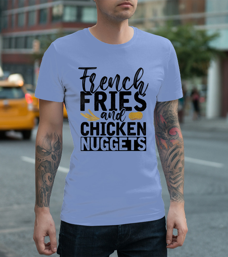 French Fries and Chicken Nuggets Fast Food Lover Foodie T-Shirt