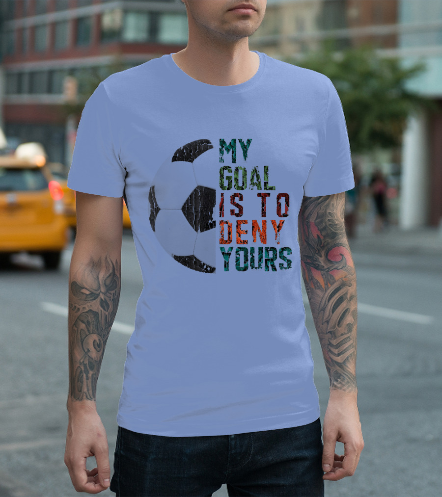 My Goal Is To Deny Yours Funny Vintage Soccer T-Shirt