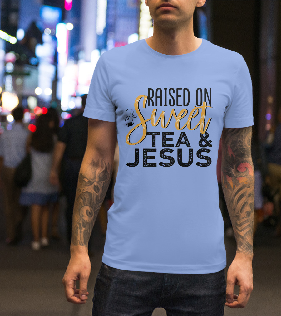 Raised On Sweet Tea And Jesus With Teabag T-Shirt