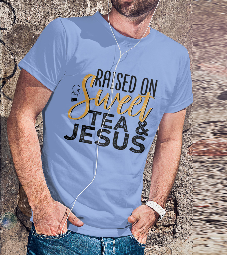 Raised On Sweet Tea And Jesus With Teabag T-Shirt
