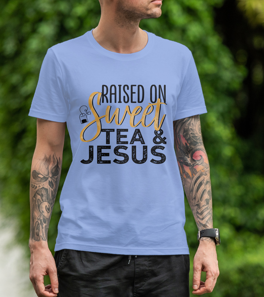 Raised On Sweet Tea And Jesus With Teabag T-Shirt