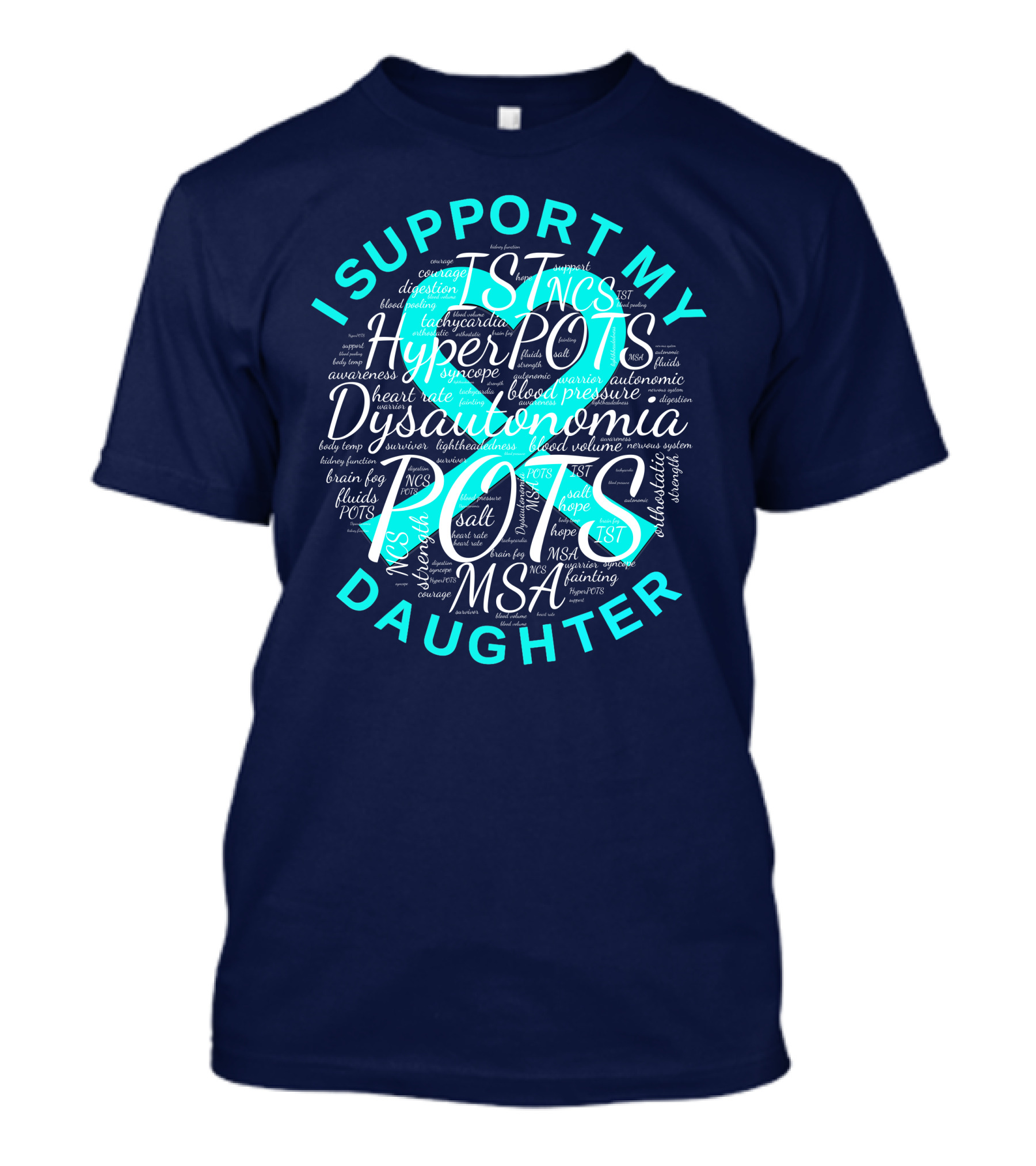 I Support My Daughter Dysautonomia Hyper POTS Awareness Heart MSA 187 Salt T-Shirt