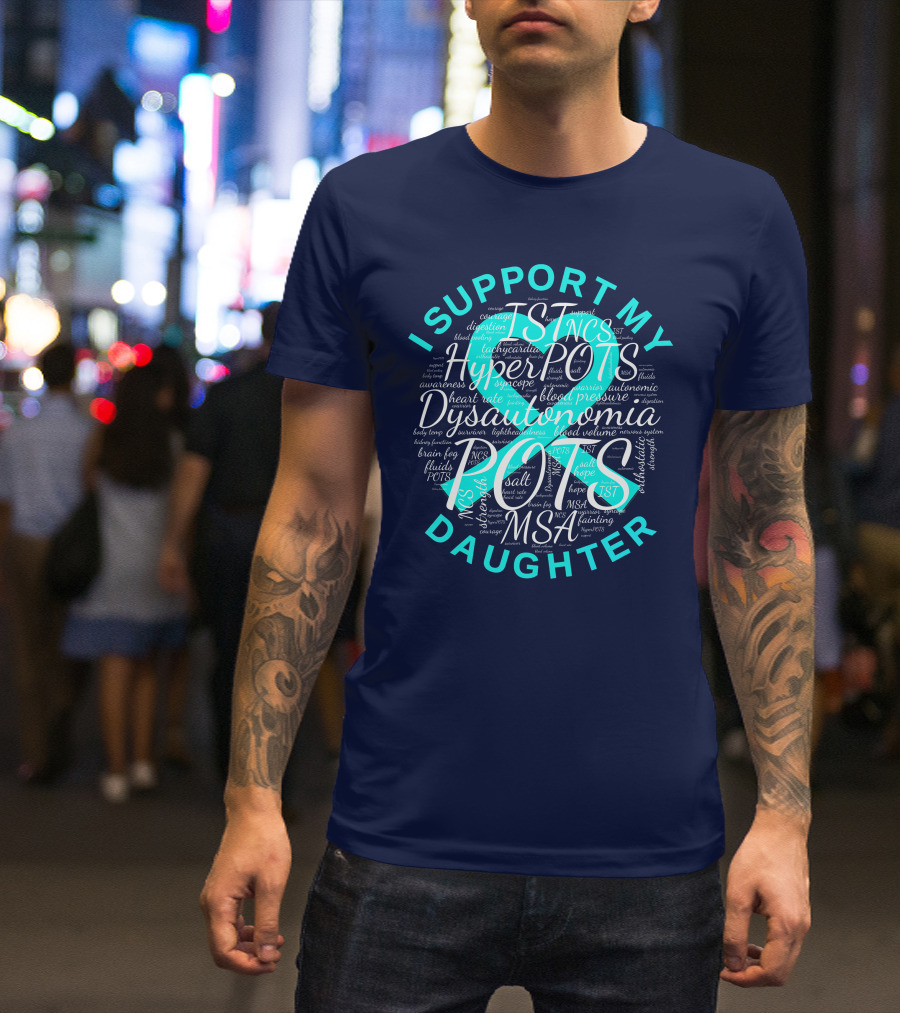 I Support My Daughter Dysautonomia Hyper POTS Awareness Heart MSA 187 Salt T-Shirt
