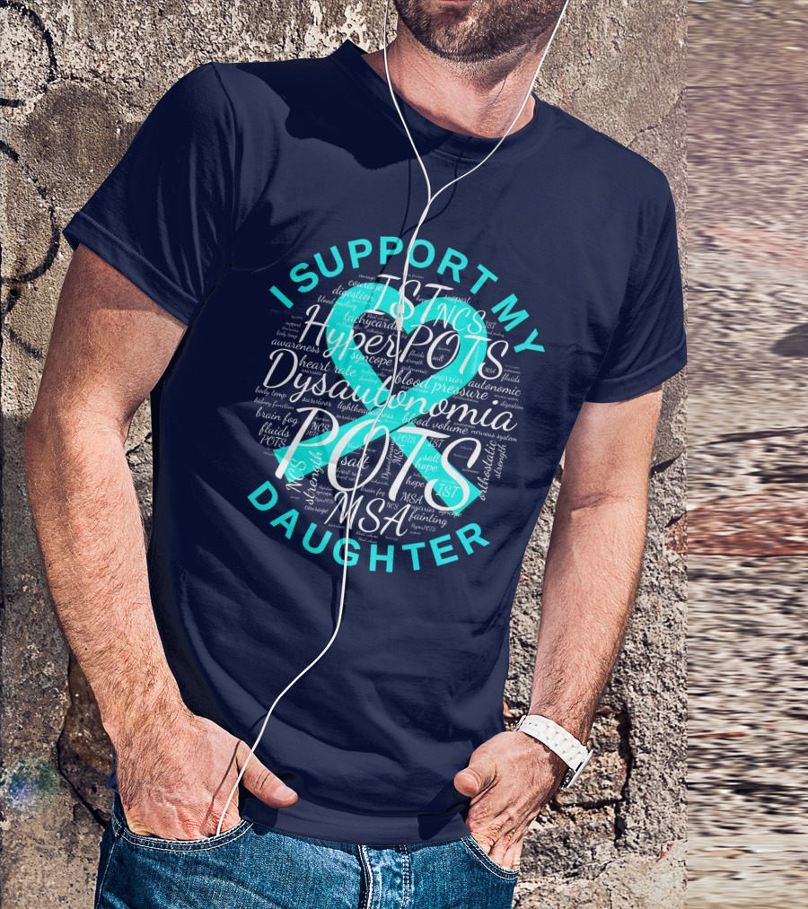 I Support My Daughter Dysautonomia Hyper POTS Awareness Heart MSA 187 Salt T-Shirt