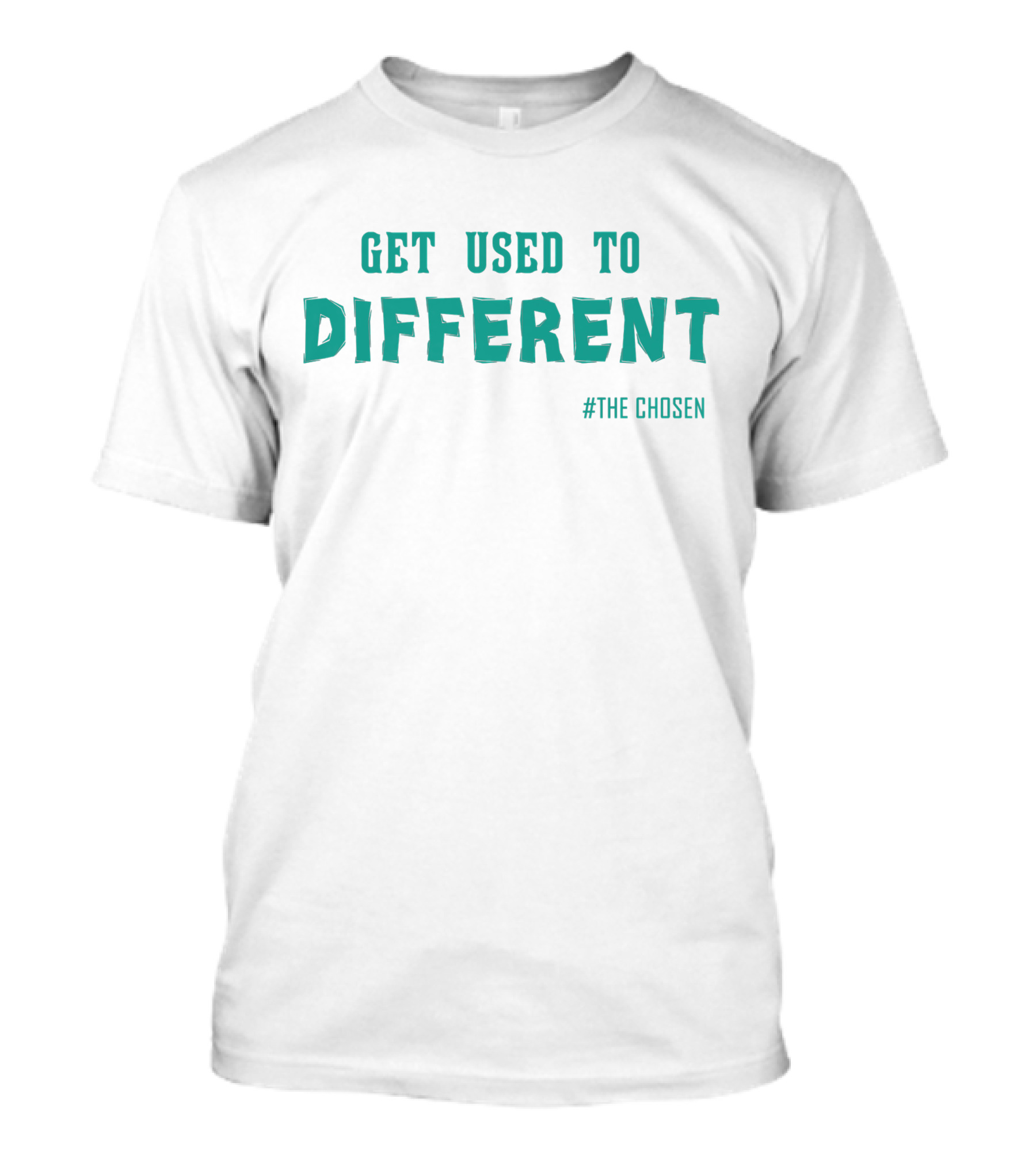 Get Used To Different #The Chosen T-Shirt