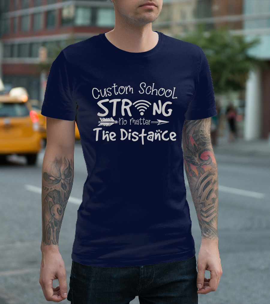 Custom School Strong No Matter the Distance Arrow WiFi T-Shirt