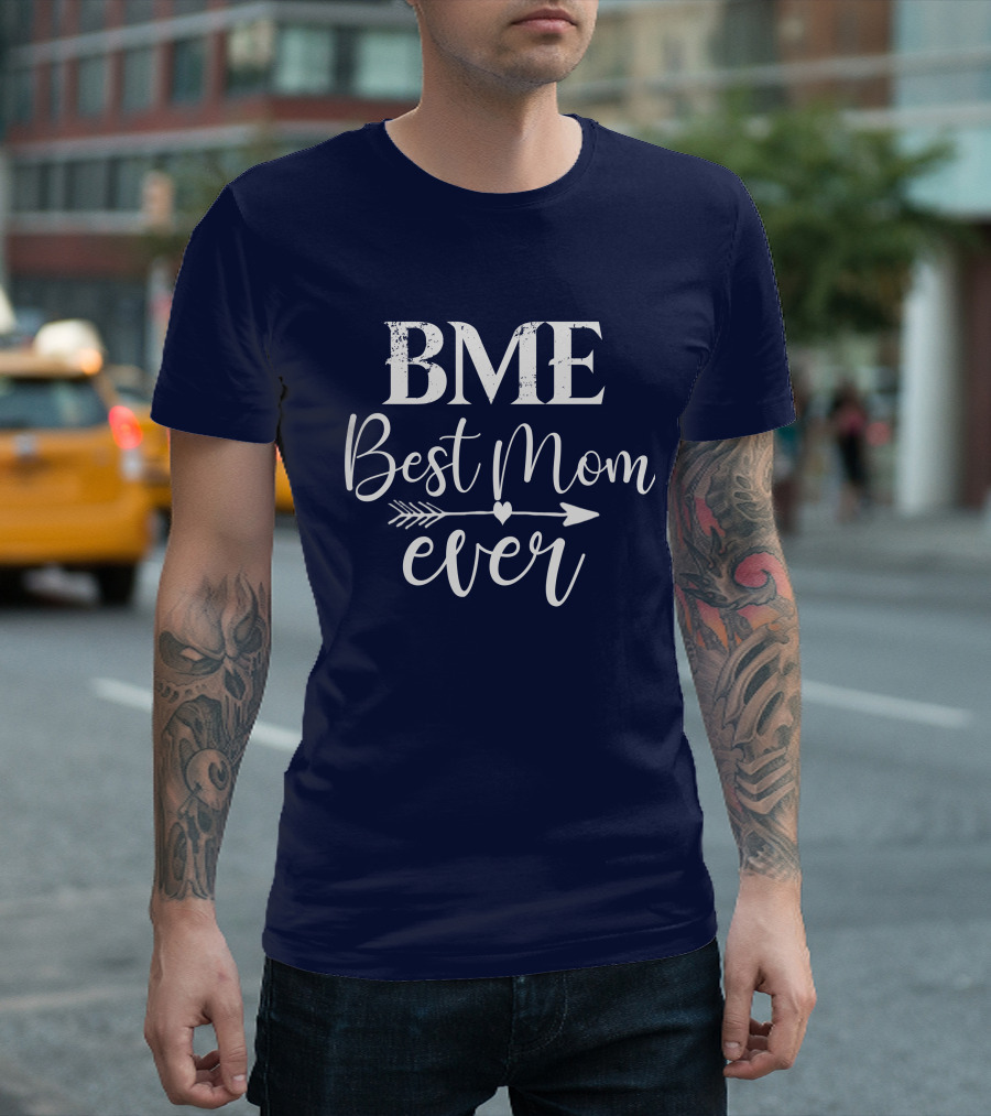 BME Best Mom Ever Arrow Heart T-Shirt