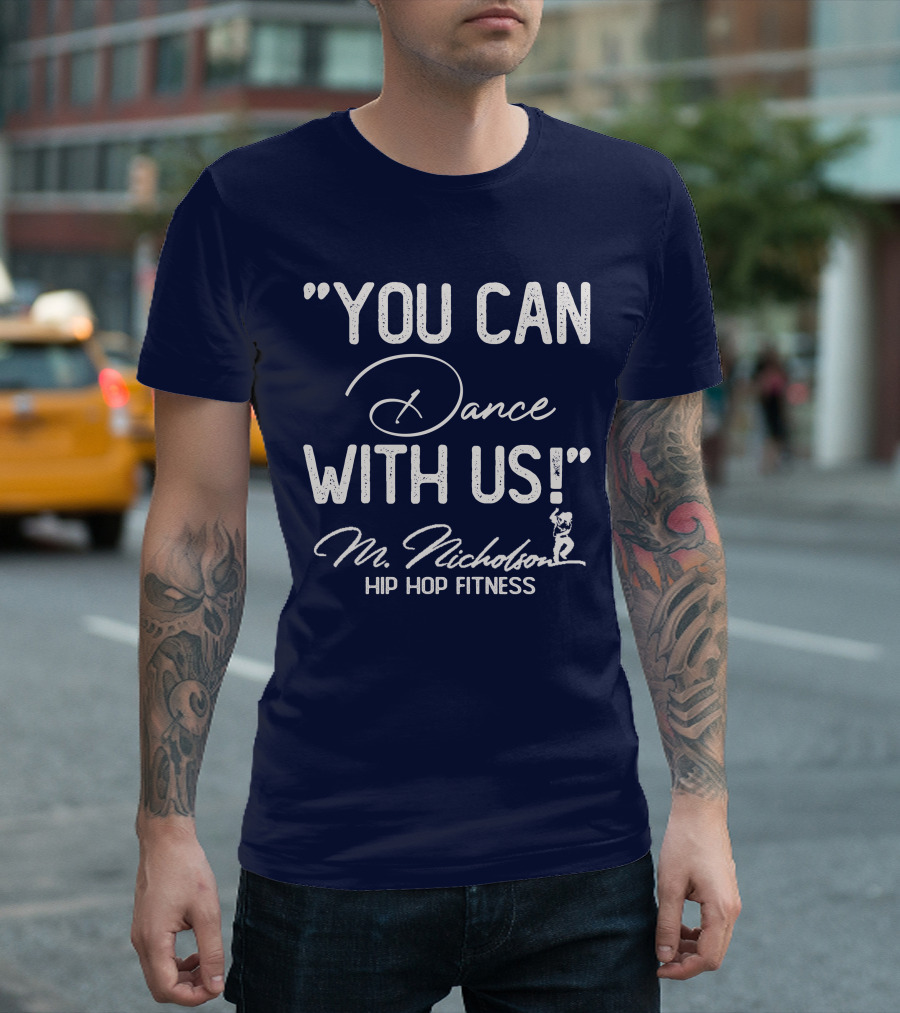 YOU CAN DANCE WITH US M Nicholson Hip Hop Fitness T-Shirt