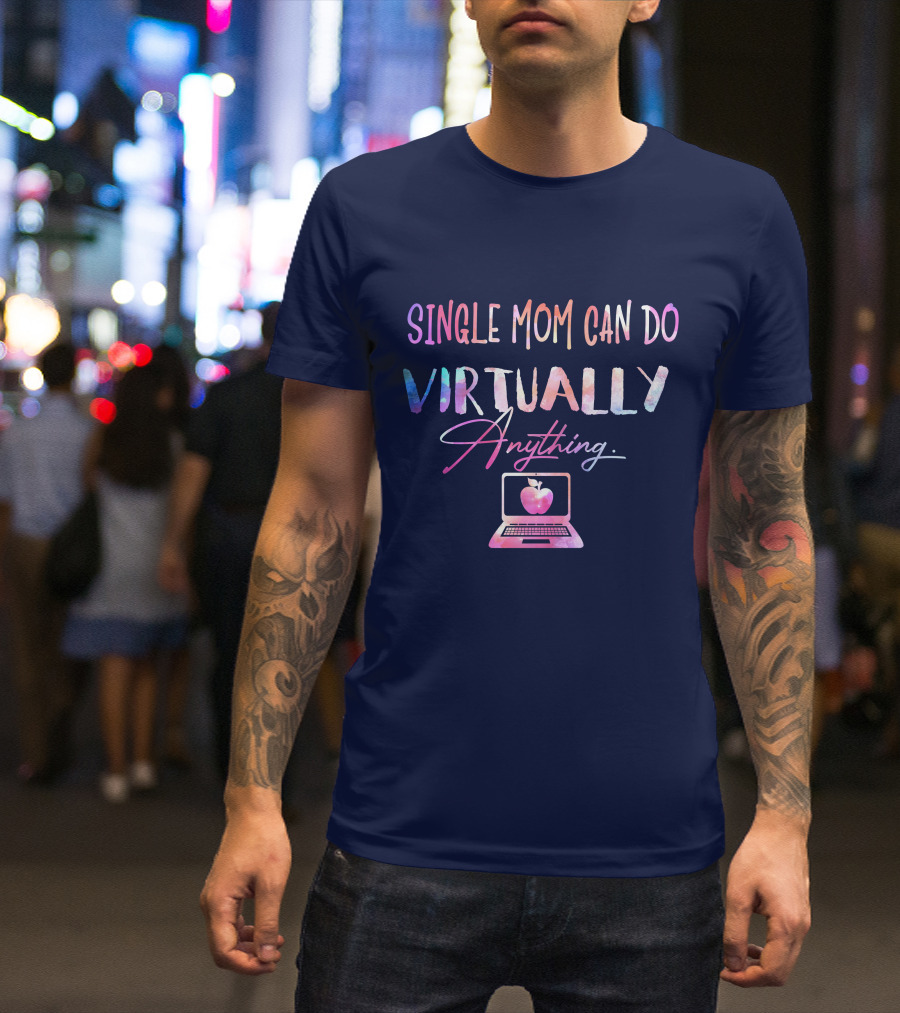 SINGLE MOM CAN DO VIRTUALLY ANYTHING WITH APPLE COMPUTER MOTIF T-Shirt