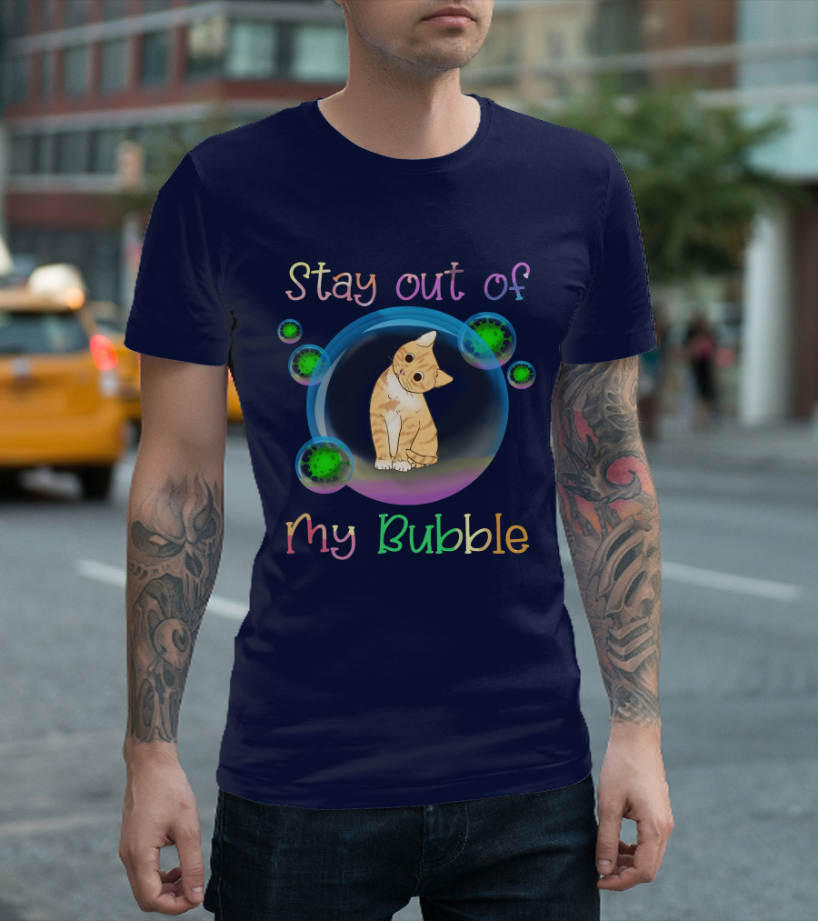 Stay Out Of My Bubble Cat With Colorful Bubbles And Cute Orange Kitten T-Shirt