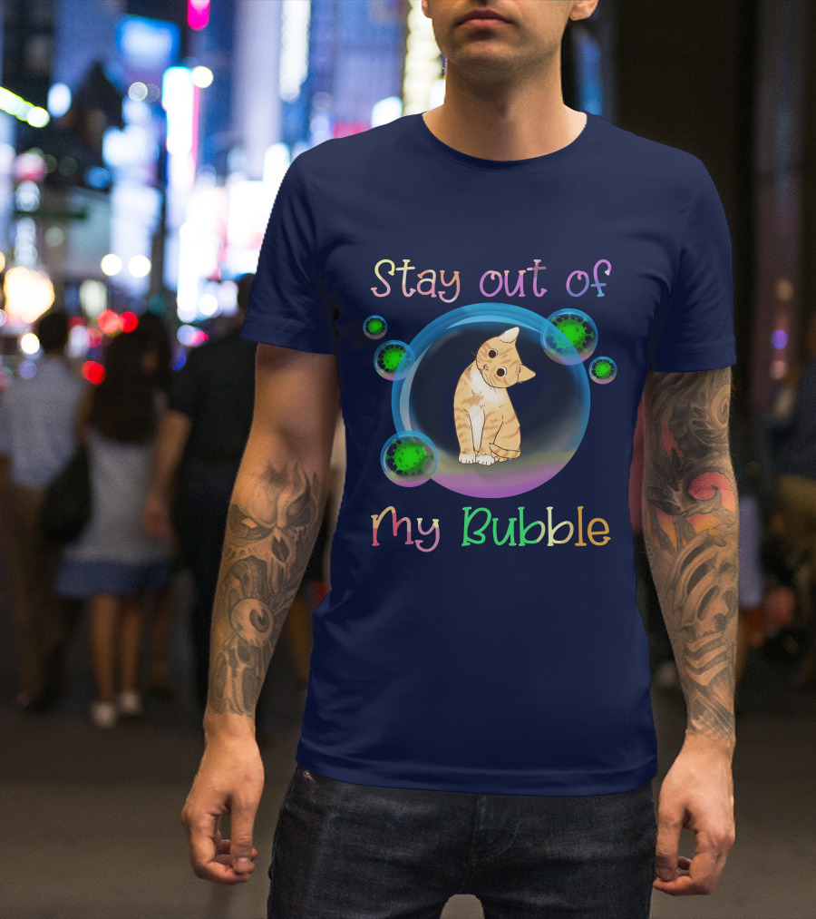 Stay Out Of My Bubble Cat With Colorful Bubbles And Cute Orange Kitten T-Shirt