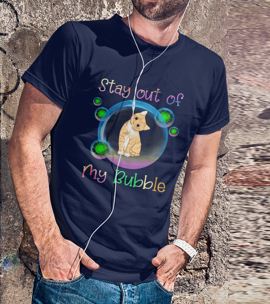 Stay Out Of My Bubble Cat With Colorful Bubbles And Cute Orange Kitten T-Shirt
