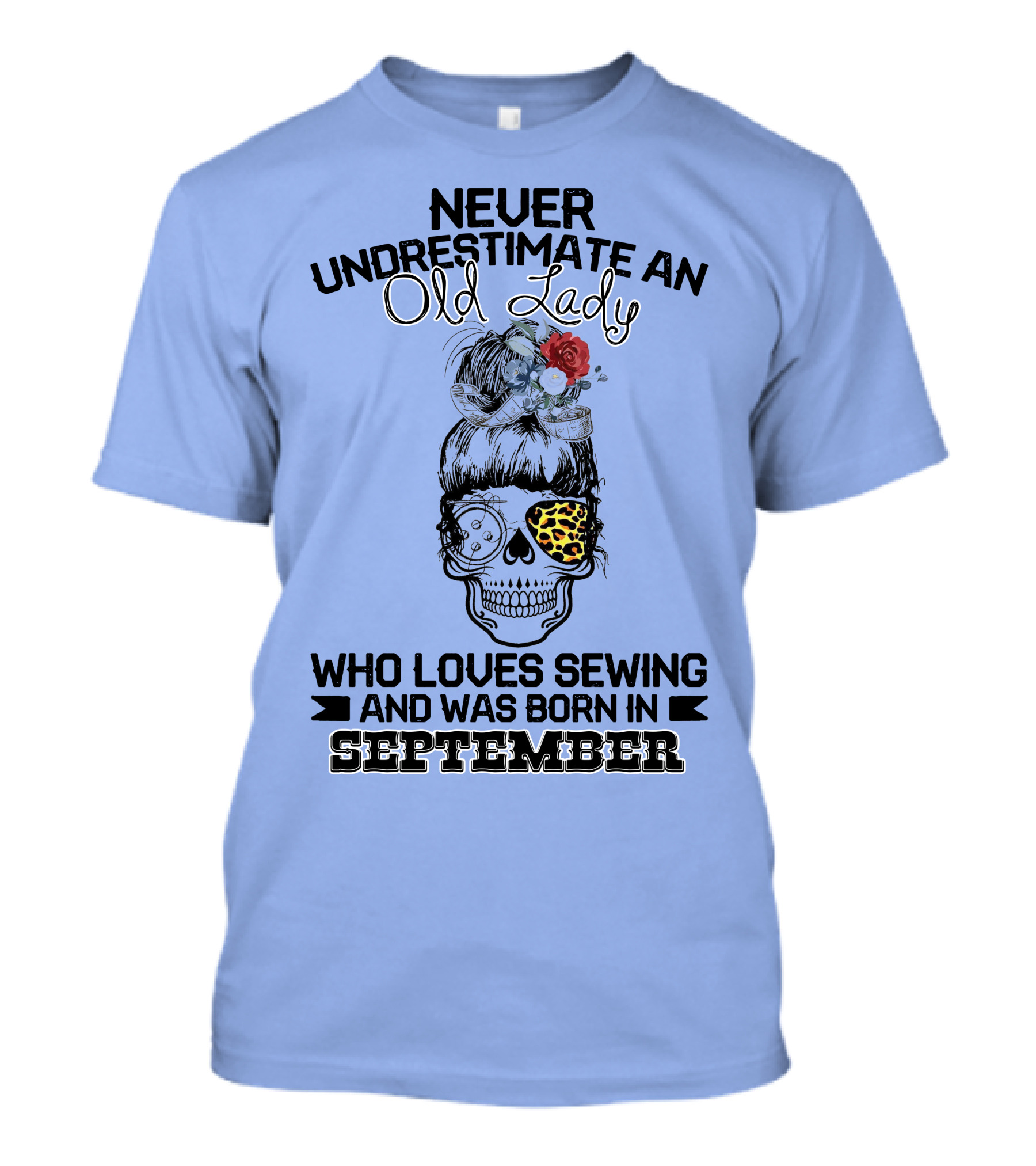 Never Underestimate An Old Lady With September Birth Who Loves Sewing Skull Leopard T-Shirt