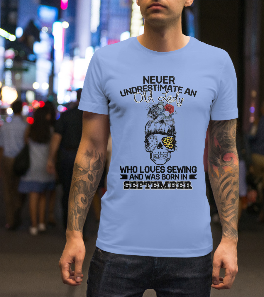 Never Underestimate An Old Lady With September Birth Who Loves Sewing Skull Leopard T-Shirt
