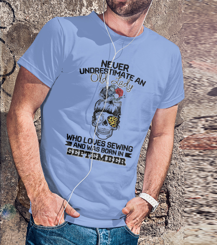 Never Underestimate An Old Lady With September Birth Who Loves Sewing Skull Leopard T-Shirt