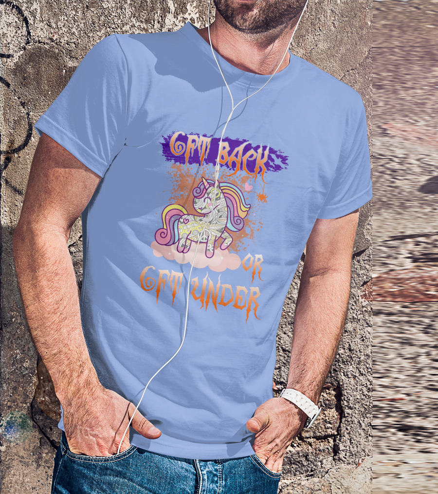 GET BACK OR GET UNDER UICORN T-Shirt