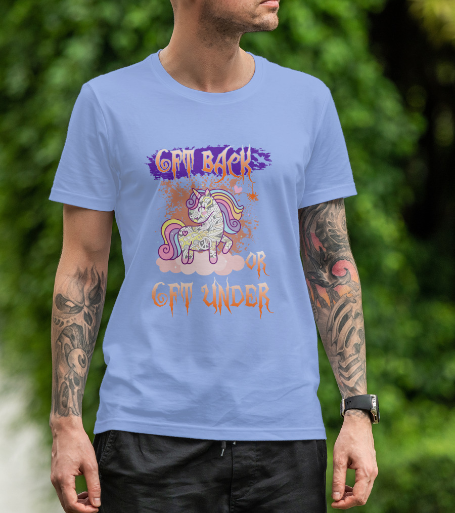GET BACK OR GET UNDER UICORN T-Shirt