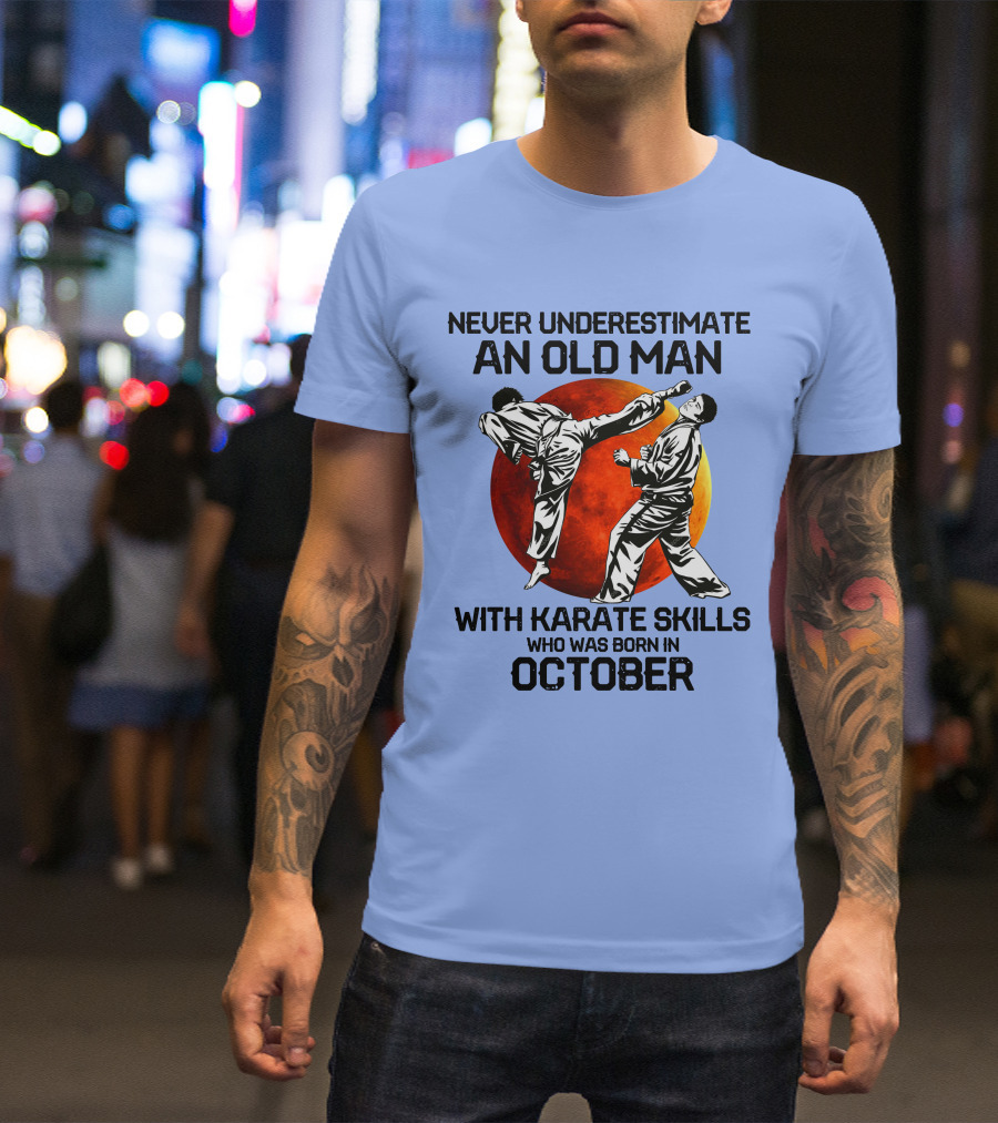 Never Underestimate An Old Man With Karate Skills Born In October Moon Background T-Shirt