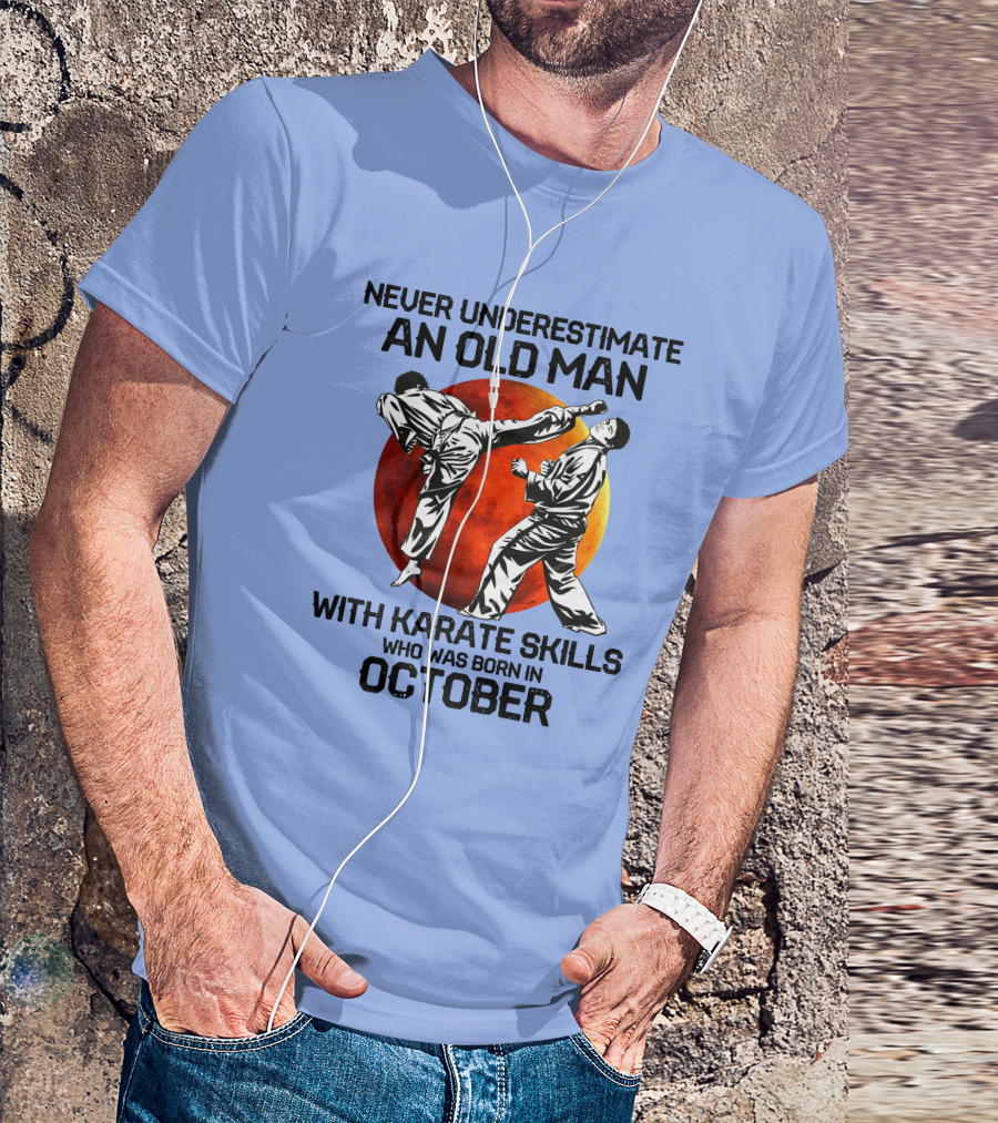 Never Underestimate An Old Man With Karate Skills Born In October Moon Background T-Shirt