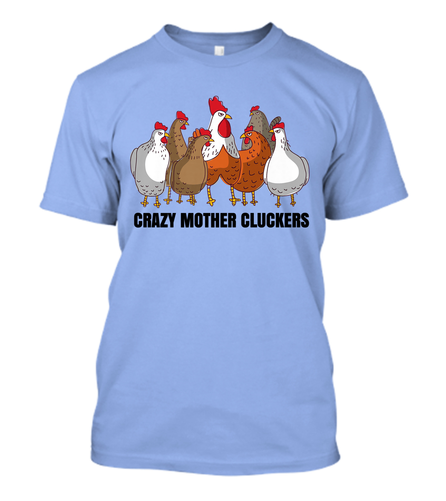 Crazy Mother Cluckers Chicken Group T-Shirt
