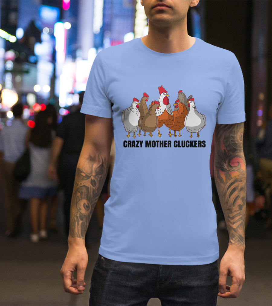 Crazy Mother Cluckers Chicken Group T-Shirt