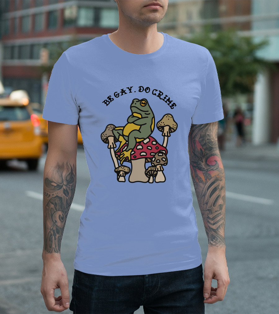Be Gay Do Crime Frog Sitting on Mushrooms T-Shirt