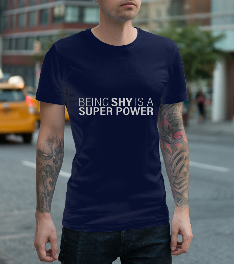 Being Shy Is A Super Power - Empowering Introverts and Quiet Strength T-Shirt