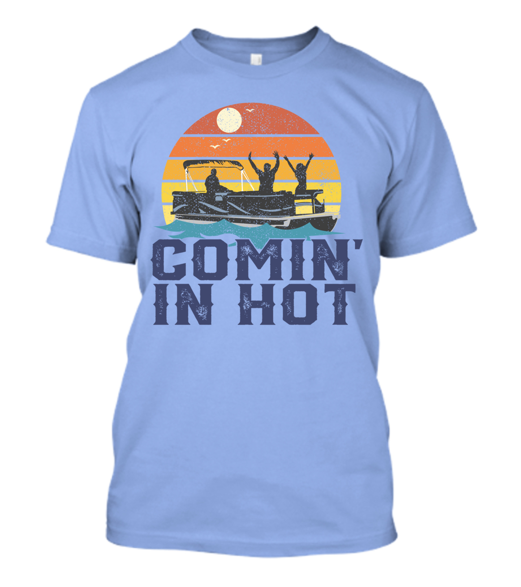 Comin In Hot Pontoon Boat Sunset Lake Fun Boating Adventure T-Shirt