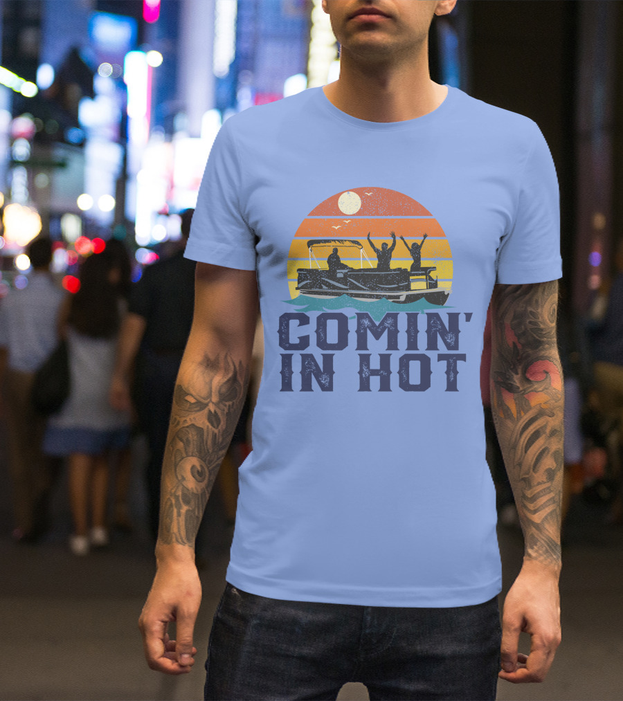 Comin In Hot Pontoon Boat Sunset Lake Fun Boating Adventure T-Shirt