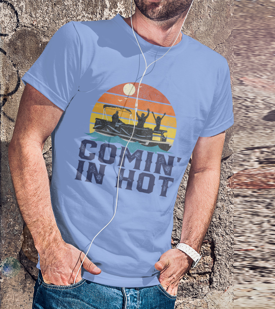 Comin In Hot Pontoon Boat Sunset Lake Fun Boating Adventure T-Shirt