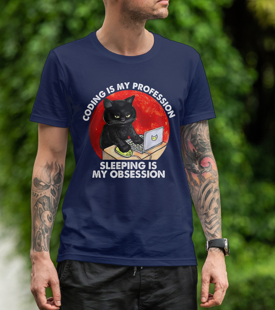 Coding Is My Profession Sleeping Is My Obsession Black Cat Laptop T-Shirt