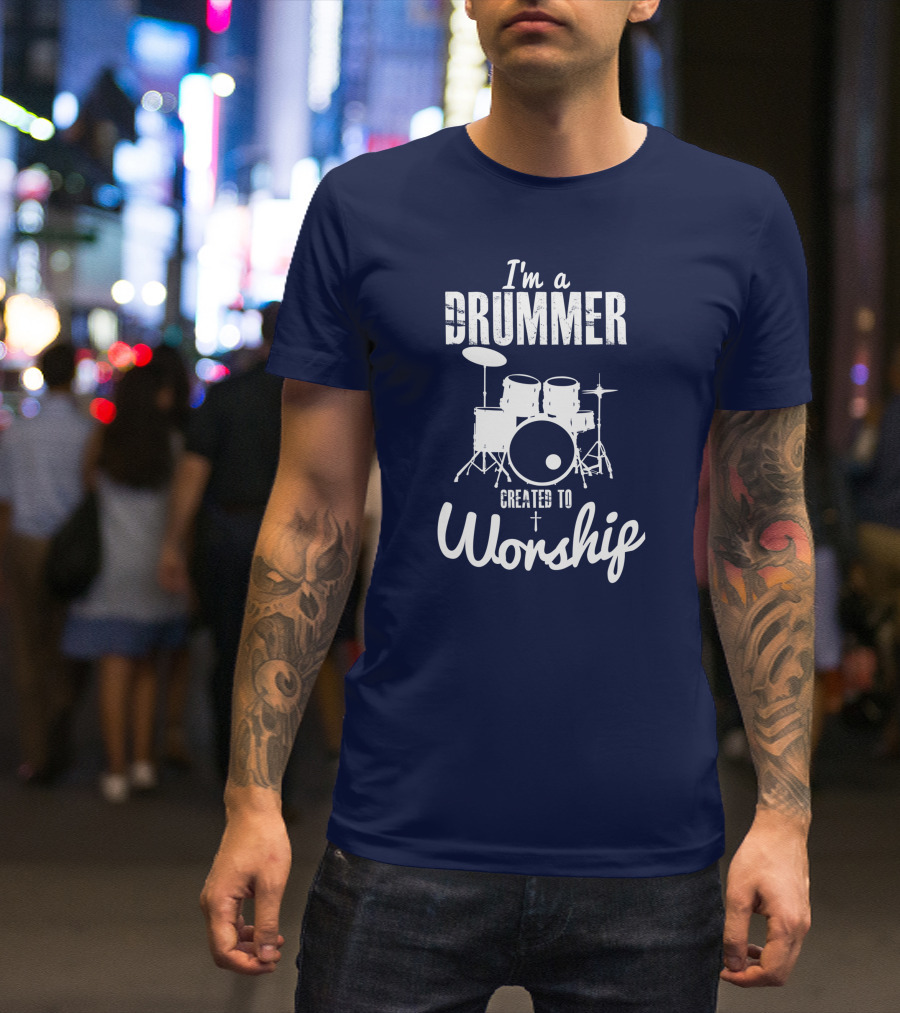 I'm A Drummer Created To Worship Drum Kit Christian T-Shirt