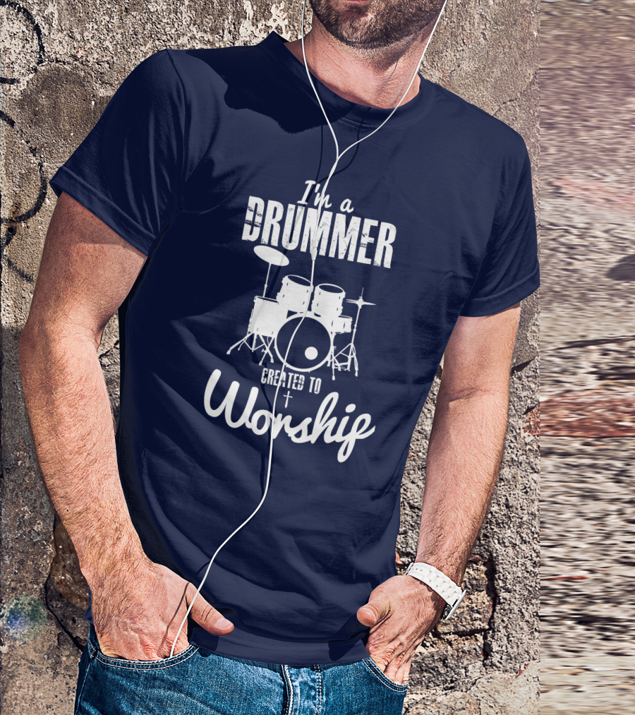 I'm A Drummer Created To Worship Drum Kit Christian T-Shirt