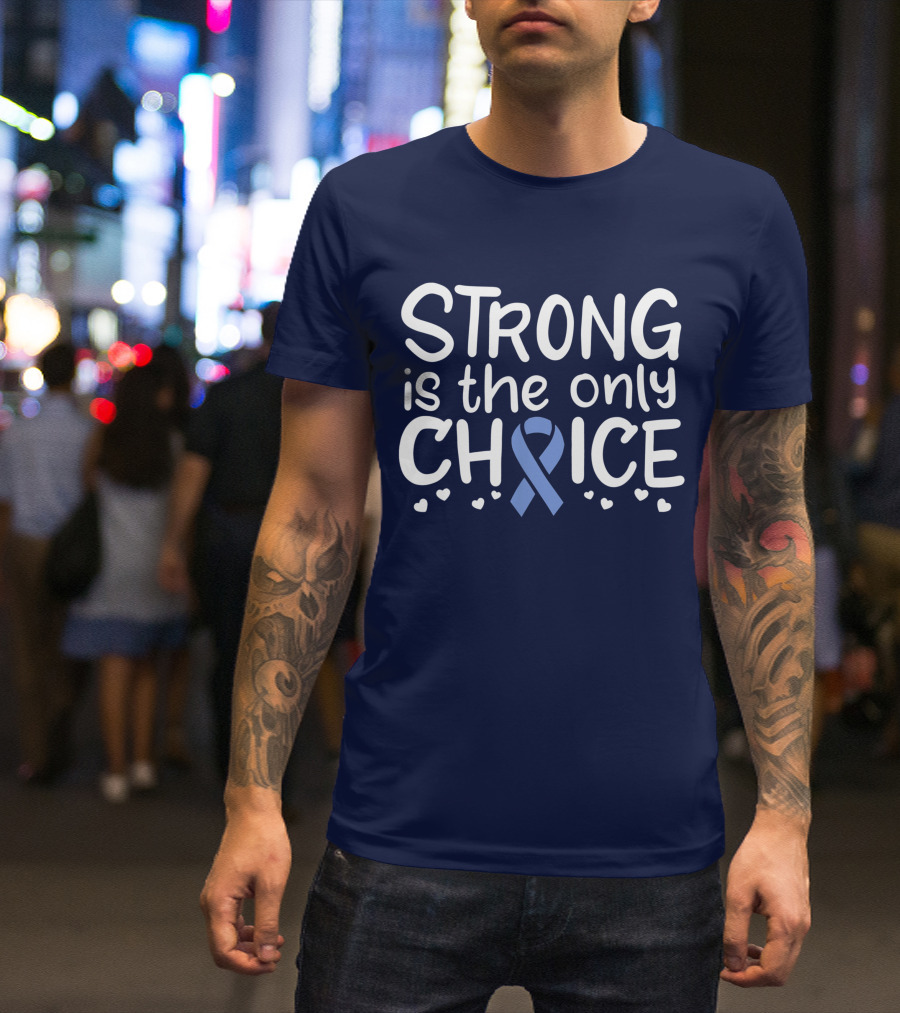 Strong Is The Only Choice Stomach Cancer Survivor Fighter Gastric Chemo Blue T-Shirt