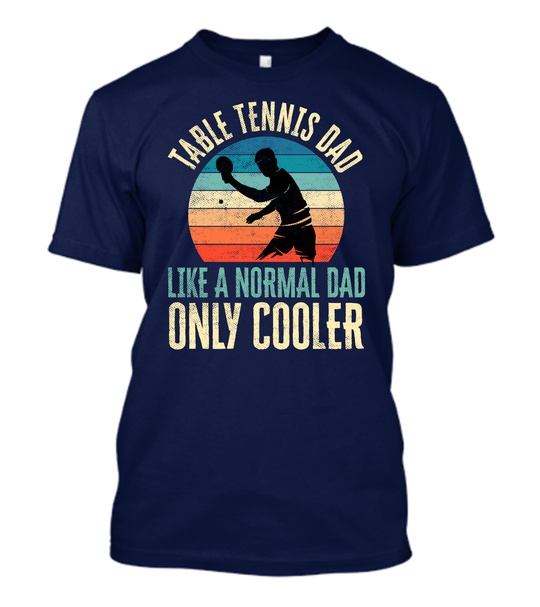 Table Tennis Dad Like A Normal Dad Only Cooler T-Shirt