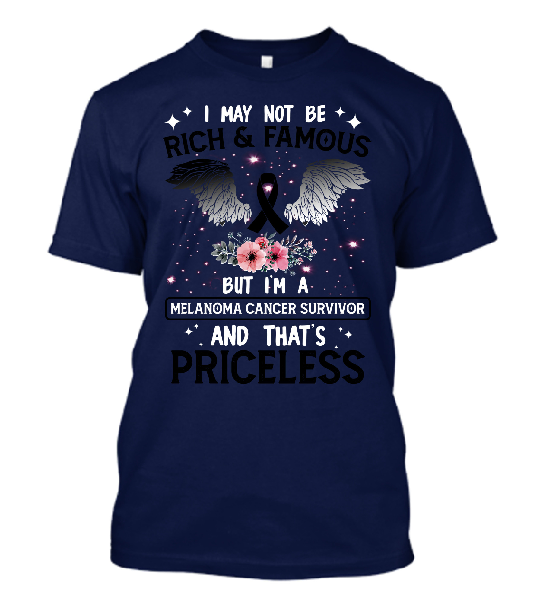 I May Not Be Rich And Famous But I'm A Melanoma Cancer Survivor And That's Priceless With Wings And Ribbon Flowers T-Shirt