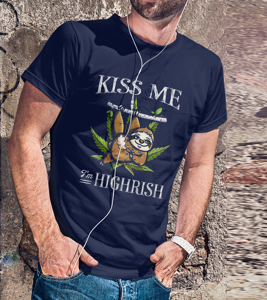Kiss Me I'm Highrish Sloth Hanging On Cannabis Leaves T-Shirt